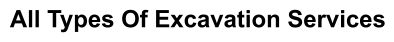 All Types Of Excavation Services